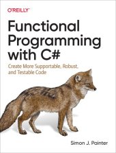 book Functional Programming with C#: Create More Supportable, Robust, and Testable Code