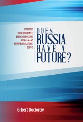 book Does Russia Have a Future?: Collected (Nonconformist) Essays on Russian, American and European Relations, 2013-15