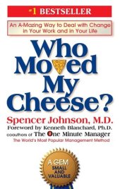 book Who Moved My Cheese?: An Amazing Way to Deal With Change in Your Work and in Your Life