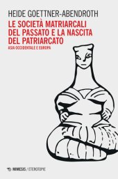 book Le società matriarcali del passato e la nascita del patriarcato. Asia occidentale e Europa