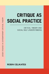 book Critique as Social Practice: Critical Theory and Social Self-Understanding