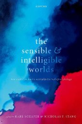 book The Sensible and Intelligible Worlds: New Essays on Kant's Metaphysics and Epistemology