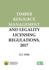 book Timber Resource Management and Legality Licensing Regulations, 2017 (LI 2254)