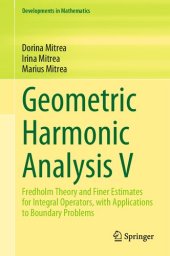 book Geometric Harmonic Analysis V. Fredholm Theory and Finer Estimates for Integral Operators, with Applications to Boundary Problems