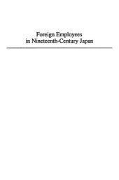 book Foreign Employees In Nineteenth Century Japan