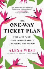 book The One-Way Ticket Plan: Find and Fund Your Purpose While Traveling the World