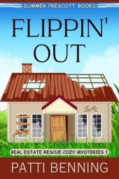 book Flippin' Out (Real Estate Rescue Cozy Mysteries Book 1)