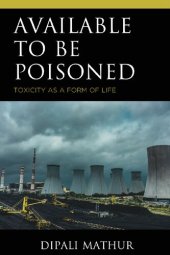 book Available to Be Poisoned: Toxicity as a Form of Life (Posthumanities and Citizenship Futures)