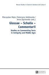 book Glossae – Scholia – Commentarii: Studies on Commenting Texts in Antiquity and Middle Ages (Studies in Classical Literature and Culture)