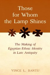 book Those for Whom the Lamp Shines: The Making of Egyptian Ethnic Identity in Late Antiquity