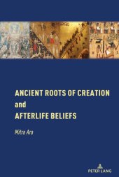 book Ancient Roots of Creation and Afterlife Beliefs