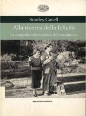 book Alla ricerca della felicità. La commedia hollywoodiana del rimatrimonio