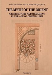 book The Myth of the Orient: Architecture and Ornament in the Age of Orientalism (English, French and German Edition)