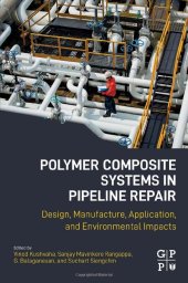 book Polymer Composite Systems in Pipeline Repair: Design, Manufacture, Application, and Environmental Impacts