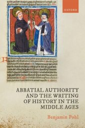 book Abbatial Authority and the Writing of History in the Middle Ages