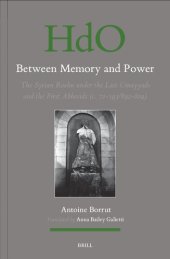 book Between Memory and Power: The Syrian Space Under the Late Umayyads and Early Abbasids C. 72-193/692-809 ()