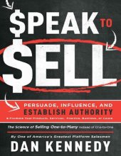 book Speak To Sell: Persuade, Influence, And Establish Authority & Promote Your Products, Services, Practice, Business, or Cause