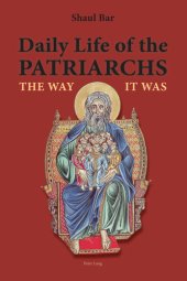 book Daily Life of the Patriarchs: The Way It Was