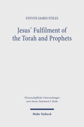 book Jesus Fulfilment of the Torah and Prophets: Inherited Strategies and Torah Interpretation in Matthew's Gospel (Wissenschaftliche Untersuchungen Zum Neuen Testament 2.reihe)