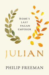 book Julian: Rome's Last Pagan Emperor (Ancient Lives)