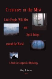 book Creatures in the Mist: Little People, Wild Men and Spirit Beings Around the World: a Study in Comparative Mythology