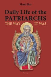 book Daily Life of the Patriarchs: The Way It Was