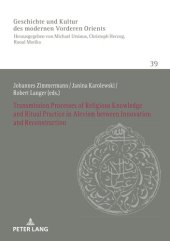 book Transmission Processes of Religious Knowledge and Ritual Practice in Alevism between Innovation and Reconstruction (History of Culture of the Modern Near and Middle East Book 39)