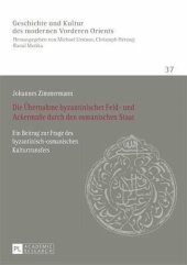 book Die Uebernahme byzantinischer Feld- und Ackermae durch den osmanischen Staat: Ein Beitrag zur Frage des byzantinisch-osmanischen Kulturtransfers