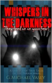 book Whispers in the Darkness: A Sampler of Scary True Stories