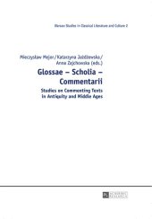 book Glossae - Scholia - Commentarii: Studies on Commenting Texts in Antiquity and Middle Ages