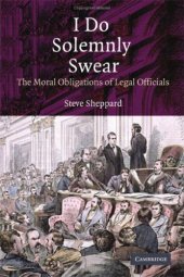 book I Do Solemnly Swear: The Moral Obligations of Legal Officials