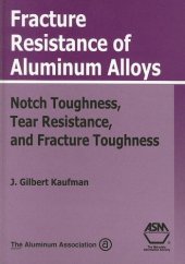 book Fracture Resistance of Alumninum Alloys: Notch Toughness, Tear Resistance, and Fracture Toughness