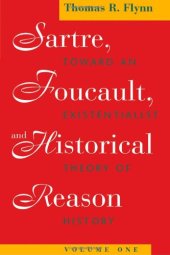 book Sartre, Foucault, and Historical Reason, Volume One: Toward an Existentialist Theory of History