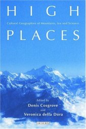 book High Places: Cultural Geographies of Mountains, Ice and Science (International Library of Human Geography)