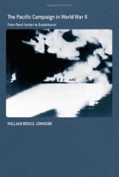 book The Pacific Campaign in World War II: From Pearl Harbor to Guadalcanal (Naval Policy and History) (Naval Policy and History)