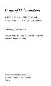 book Drugs of Hallucination: Uses and Misuses of Lysergic Acid Diethylamide