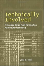 book Technically Involved: Technology-Based Youth Participation Activities for Your Library