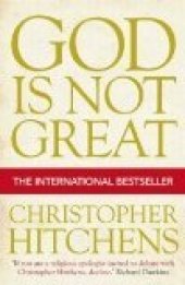 book God Is Not Great: How Religion Poisons Everything