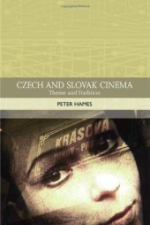 book Czech and Slovak Cinema: Theme and Tradition (Traditions in World Cinema)