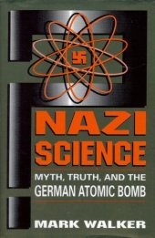 book Nazi Science: Myth, Truth, and the German Atomic Bomb