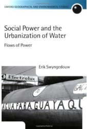 book Social Power and the Urbanization of Water: Flows of Power (Oxford Geographical and Environmental Studies Series)