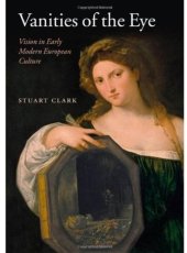 book Vanities of the Eye: Vision in Early Modern European Culture