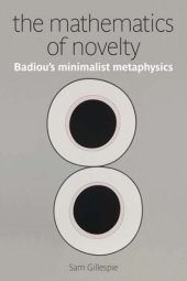 book The Mathematics of Novelty: Badiou's Minimalist Metaphysics (Anamnesis)