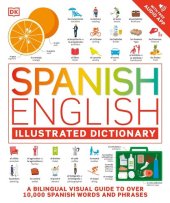 book Spanish English Illustrated Dictionary: A Bilingual Visual Guide to Over 10,000 Spanish Words and Phrases