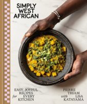 book Simply West African: Easy, Joyful Recipes for Every Kitchen: A Cookbook