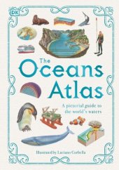 book The Oceans Atlas: A Pictorial Guide to the World's Waters