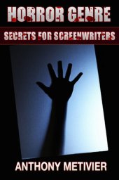 book Horror Genre Secrets For Screenwriters: Your Next Scary Movie Made Scarier