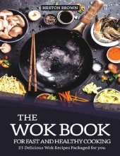 book The Wok Book for Fast and Healthy Cooking: 25 Delicious Wok Recipes Packaged for you