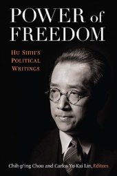 book Power of Freedom: Hu Shih's Political Writings (China Understandings Today)