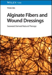 book Alginate Fibers and Wound Dressings: Seaweed Derived Natural Therapy [Team-IRA]